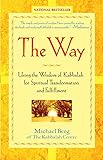 The Way Using The Wisdom Of Kabbalah For Spiritual Transformation And Fulfillment English Edition