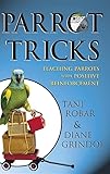 Parrot Tricks Teaching Parrots With Positive Reinforcement English Edition