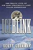 Ice Blink The Tragic Fate Of Sir John Franklins Lost Polar Expedition English Edition