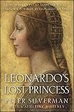 Leonardos Lost Princess One Mans Quest To Authenticate An Unknown Portrait By Leonardo Da Vinci English Edition