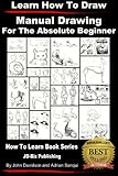 Learn To Draw Manual Drawing For The Absolute Beginner English Edition