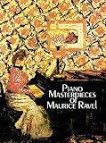 Piano Masterpieces Of Maurice Ravel Dover Music For Piano
