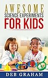 Awesome Science Experiments For Kids For Scouts Classrooms Groups Homeschool And Bored Kids Busy Kids Happy Kids Book 3 English Edition