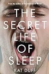 The Secret Life of Sleep