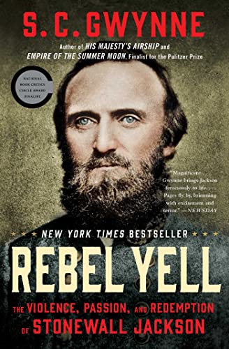 Rebel Yell The Violence Passion And Redemption Of Stonewall Jackson