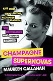 Champagne Supernovas Kate Moss Marc Jacobs Alexander Mcqueen And The 90s Renegades Who Remade Fashion English Edition