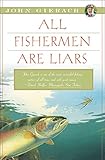 All Fishermen Are Liars John Gierachs Flyfishing Library English Edition