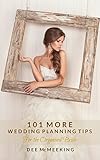 101 More Wedding Planning Tips For The Organised Bride English Edition