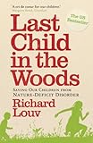 Last Child In The Woods Saving Our Children From Naturedeficit Disorder English Edition