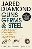 Guns Germs And Steel A Short History Of Everybody For The Last 13000 Years English Edition