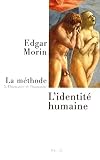 La Mthode Tome 5 Lhumanit De Lhumanit Lidentit Humaine L Humanit De Lhumanit Lidentit Humaine