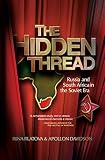 The Hidden Thread Russia And South Africa In The Soviet Era English Edition