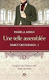 Une Telle Assembl%C3%A9e: Darcy Gentleman, T1