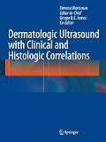 Dermatologic Ultrasound With Clinical And Histologic Correlations English Edition