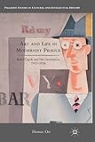 Art And Life In Modernist Prague Karel Apek And His Generation 19111938 Palgrave Studies In Cultural And Intellectual History English Edition