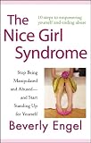 The Nice Girl Syndrome Stop Being Manipulated And Abused And Start Standing Up For Yourself English Edition
