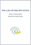 The Law Of Precipitation How To Successfully Meet Lifes Daily Needs English Edition
