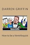 How To Be A Ventriloquist