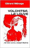 Volchitsa La Louve Jai Bien Connu Joseph Staline