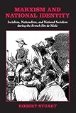 Marxism And National Identity Socialism Nationalism And National Socialism During The French Fin De Siecle Suny Series In National Identities English Edition