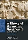A History Of The Archaic Greek World Ca 1200479 Bce Blackwell History Of The Ancient World English Edition