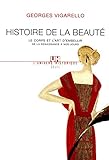 Histoire De La Beaut Le Corps Et Lart Dembellir De La Renaissance Nos Jours Histoire De La France Politique
