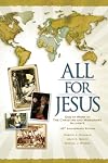 All for Jesus, God at Work in The Christian and Missionary Alliance for More Than 125 Years