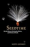 Seedtime On The History Husbandry Politics And Promise Of Seeds English Edition