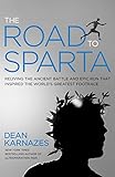 The Road To Sparta Reliving The Ancient Battle And Epic Run That Inspired The Worlds Greatest Footrace English Edition
