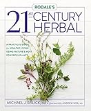 Rodales 21stcentury Herbal A Practical Guide For Healthy Living Using Natures Most Powerful Plants English Edition