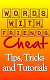 Words With Friends Cheat Tips Tricks And Tutorials English Edition