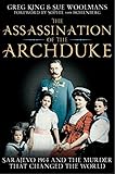 The Assassination Of The Archduke Sarajevo 1914 And The Murder That Changed The World English Edition