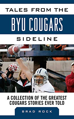 Tales from the BYU Cougars Sideline of the Greatest Cougars Stories Ever Told (By: Brad Rock) cover