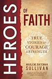 Heroes Of Faith True Stories Of Courage And Strength English Edition