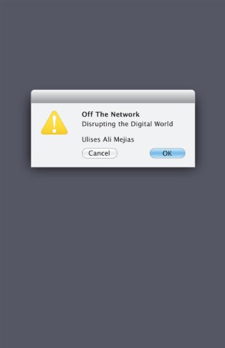 Off the Network (By: Ulises Ali Mejias) cover