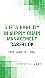 Sustainability In Supply Chain Management Casebook Applications In Scm Ft Press Operations Management English Edition