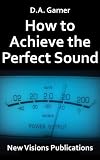 How To Achieve The Perfect Sound English Edition