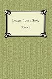 Letters From A Stoic The Epistles Of Seneca Digireadscom Classic