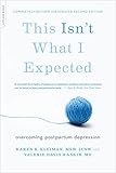 This Isnt What I Expected 2nd Edition Overcoming Postpartum Depression