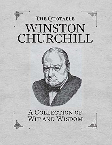 The Quotable Winston Churchill of Wit and Wisdom (By: Running Press) cover