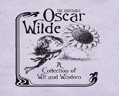 The Quotable Oscar Wilde of Wit and Wisdom (By: Running Press) cover
