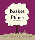 Basket Of Plums Songbook Music In The Tradition Of Thich Nhat Hanh English Edition