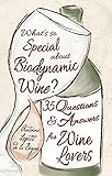 Whats So Special About Biodynamic Wine Thirtyfive Questions And Answers For Wine Lovers English Edition