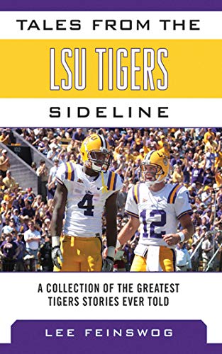 Tales from the LSU Tigers Sideline of the Greatest Tigers Stories Ever Told (By: Lee Feinswog) cover