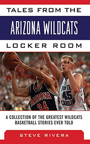 Tales from the Arizona Wildcats Locker Room of the Greatest Wildcat Basketball Stories Ever Told (By: Steve Rivera) cover