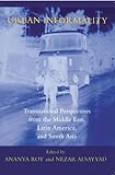 Urban Informality Transnational Perspectives From The Middle East Latin America And South Asia Transnational Perspectives On Space And Place English Edition