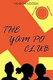 The Yam Po Club by Kenechi Udogu
