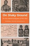 On Shaky Ground The New Madrid Earthquakes Of 18111812 Missouri Heritage Readers Book 1