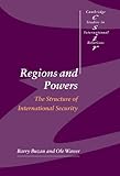 Regions And Powers The Structure Of International Security Cambridge Studies In International Relations Book 91 English Edition