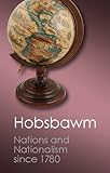 Nations And Nationalism Since 1780 Programme Myth Reality Canto Classics English Edition